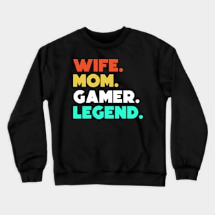 Wife.Mom.Gamer.Legend. Crewneck Sweatshirt